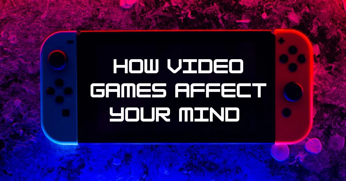 How Video Games Affect Your Brain-Good and Bad